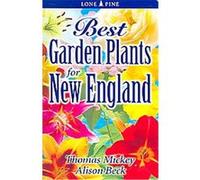 Best Garden Plants for New England Alison Beck, Thomas Mickey (Auteur)