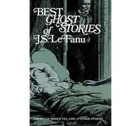 Best Ghost Stories of J S Lefanu Joseph Sheridan Le Fanu (Auteur)