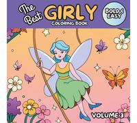 Best Girly Coloring Book for Girls: Volume 3: Bold and Easy Coloring Pages with Fairies, Butterflies, Rainbows & More Magical Fun