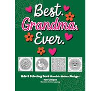 Best Grandma Ever: Adult Coloring Book Mandala Animal Designs: Relax and unwind with 100 unique mandala animal designs. A thoughtful gift filled with ... for coloring enjoyment and creativity.