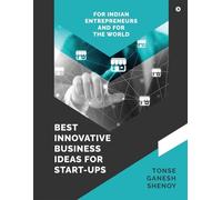 Best Innovative Business Ideas For Start-Ups: For Indian Entrepreneurs And For The World