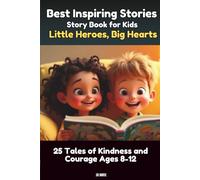 Best Inspiring Stories for Kids: Little Heroes, Big Hearts | 25 Tales of Kindness and Courage for Ages 8-12: Short Stories for Kids | Motivational, Bedtime Stories Chapter Book for Kids | easy to read