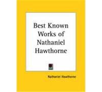 Best Known Works of Nathaniel Hawthorne Nathaniel Hawthorne (Auteur)