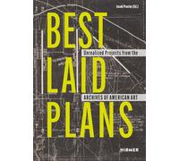 Best Laid Plans : Unrealized Projects from the Archives of American Art /anglais