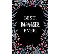 Best Manager Ever: Lined • Notebook • Paperback • Journal • Diary • Planner - A Funny Appreciation Gift For The Best Girls And Women In The World