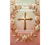 Best Marriage Ever: A Devotional: Using Your Marriage as Worship to Glorify God