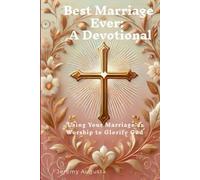 Best Marriage Ever: A Devotional: Using Your Marriage as Worship to Glorify God