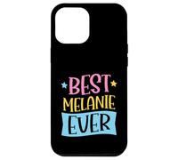 Best Melanie Ever Matching Prénom personnalisé Coque pour iPhone 12 Pro Max
