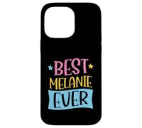 Best Melanie Ever Matching Prénom personnalisé Coque pour iPhone 14 Pro Max