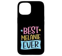 Best Melanie Ever Matching Prénom personnalisé Coque pour iPhone 15