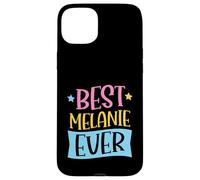 Best Melanie Ever Matching Prénom personnalisé Coque pour iPhone 15 Plus