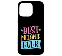 Best Melanie Ever Matching Prénom personnalisé Coque pour iPhone 15 Pro Max