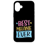 Best Melanie Ever Matching Prénom personnalisé Coque pour iPhone 16 Plus