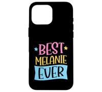 Best Melanie Ever Matching Prénom personnalisé Coque pour iPhone 16 Pro Max