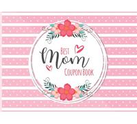 Best Mom Coupon Book: as a gift for Mother's Day or for Mom's Birthday with 12 Full-Color Blank Coupons to Fill Out Yourself, cute pink design with stripes and flowers