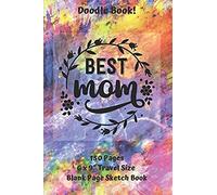 Best Mom Doodle Book Travel Size Blank Page Sketch Book 150 Pages 6 X 9": Classic Soft Cover Diary Log Book Unlined Pages With Framed Border For Doodling Writing Sketching Planning Documenting (Db.01
