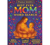 Best Mom Ever Word Search: 100+ Themed Large Print Puzzles with Heartfelt Quotes, Relaxing Brain Games, and Wholesome Moments Celebrating the Joy of ... Holidays, Retirement, or Just because