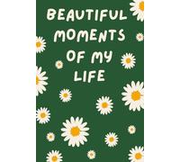 Best Moments Of My Life Journal: Self write your Moments