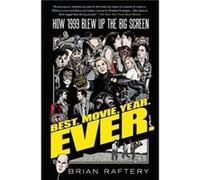 Best. Movie. Year. Ever. by Brian Raftery Brian Raftery (Auteur)