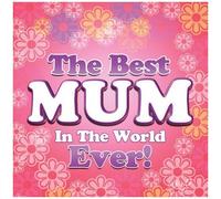 Best Mum In The World Ever!