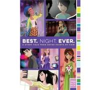 Best. Night. Ever. A Story Told from Seven Points of View by Rachele Alpine & Ronni Arno & Alison Cherry & Stephanie Faris & Jen Malone & Gail Nall & Dee Rachele Alpine Ronni Arno Alison Cherry Stepha