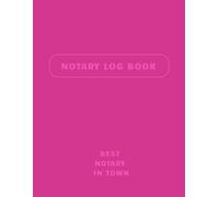Best Notary in Town - Pink Edition (Color Interior): A Professional Notary Log Book with Elegant Blush Pages and 300 Ready-to-Fill Entries