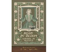 Best of Alcott: Rose in Bloom (Illustrated)