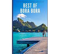 Best of Bora Bora: Create the vacation of a lifetime