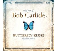 Best of: Butterfly Kisses & Ot by Bob Carlisle (2002-05-21)