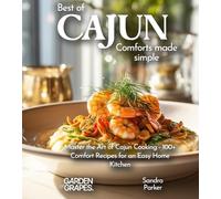 Best of Cajun Cuisine Cookbook: 100+ Classic Recipes Made Quick and Easy