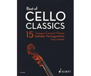 Best of Cello Classics: 15 Famous Concert Pieces for Violoncello and Piano. Violoncello und Klavier. Partitur und Stimmen.