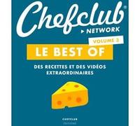 Le best of Chefclub: Volume 3, Des recettes et des vidéos extraordinaires