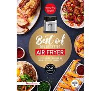 Best Of Des Recettes Air Fryer - Faites Frire, Griller Ou Rôtir En Toute Légèreté !