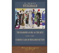 Best of Fitzgerald: The Diamond as Big as the Ritz and The Curious Case of Benjamin Button
