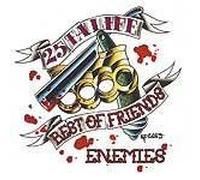 25 Ta Life - Best of Friends, Enemies