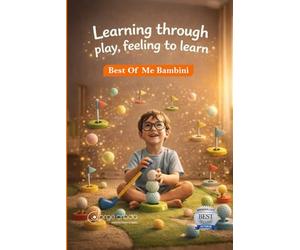 BEST OF ME BAMBINI: Learning Through Play. Feeling in Order to Learn.