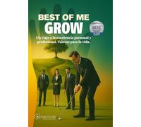 Best of Me GROW: Un viaje hacia la excelencia personal y profesional. Valores para toda la vida.