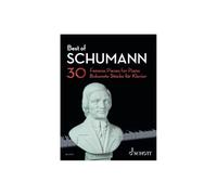 Best of Schumann: 30 Famous Pieces for Piano. piano.
