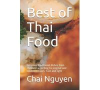Best of Thai Food: Delicious traditional dishes from Thailand according to original and modern recipes. Fast and light
