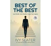 Best Of The Best: Lead Boldly, Scale Rapidly, Create Your Legacy.