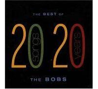 Best Of The Bobs: 20 Songs From 20 Years
