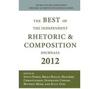 Best Of The Independent Journals In Rhetoric And Composition 2012
