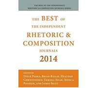 Best Of The Independent Journals In Rhetoric And Composition 2014