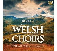 NAXOS – Best Of Welsh Choirs - Gorau Corau Cymru