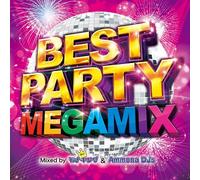BEST PARTY MEGAMIX Mixed by DJ モナキング & Ammona DJs