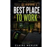 Best Place to Work: A Psychological Workplace Thriller of Corporate Secrets, Surveillance, and Lies