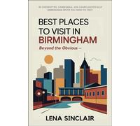 Best Places to Visit in Birmingham: Beyond the Obvious - 50 Unexpected, Unmissable, and Unapologetically Birmingham Spots You NEED to Visit