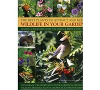Best Plants to Attract and Keep Wildlife in the Garden by Christine Lavelle Lavelle, Christine, Lavelle, Michael (Auteur)