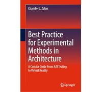 Best Practice for Experimental Methods in Architecture: A Concise Guide From A/B Testing to Virtual Reality