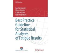 Best Practice Guideline For Statistical Analyses Of Fatigue Results